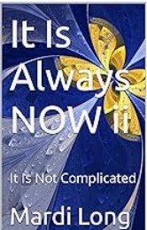 It Is Always NOW ii